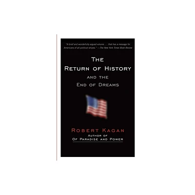 The Return of History and the End of Dreams - by Robert Kagan (Paperback)