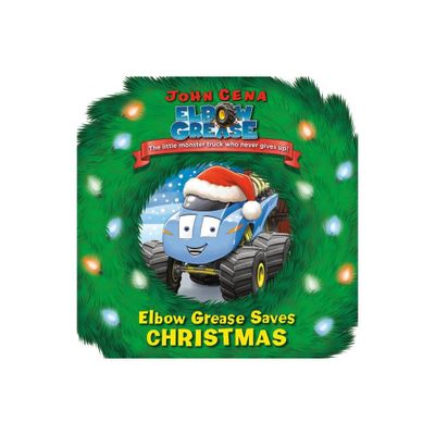 Elbow Grease Saves Christmas - by John Cena (Board Book)