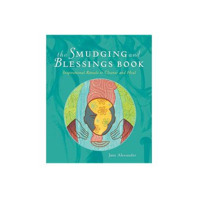 The Smudging and Blessings Book - by Jane Alexander (Paperback)