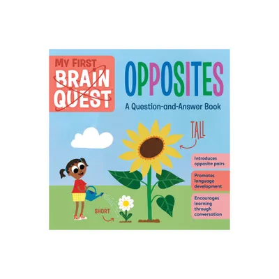 My First Brain Quest Opposites - (Brain Quest Board Books) by Workman Publishing (Board Book)