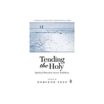 Tending the Holy - (Spiritual Directors International Books) by Norvene Vest (Paperback)