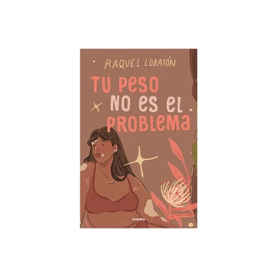 Tu Peso No Es El Problema / The Body I Love - by Raquel Lobatn (Paperback)