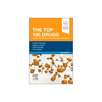 The Top 100 Drugs - 3rd Edition by Andrew W Hitchings & Dagan Lonsdale & Daniel Burrage & Emma Baker (Paperback)