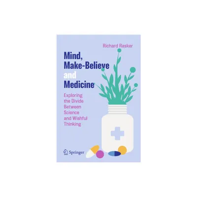 Mind, Make-Believe and Medicine - by Richard Rasker (Paperback)