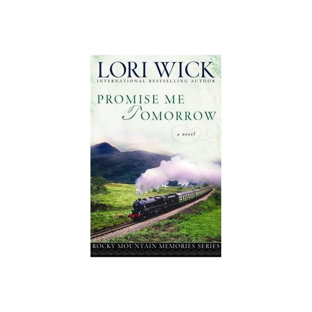 Promise Me Tomorrow - (Rocky Mountain Memories) by Lori Wick (Paperback)