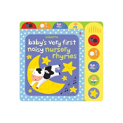 Babys Very First Noisy Nursery Rhymes - (Babys Very First Books) by Fiona Watt (Board Book)