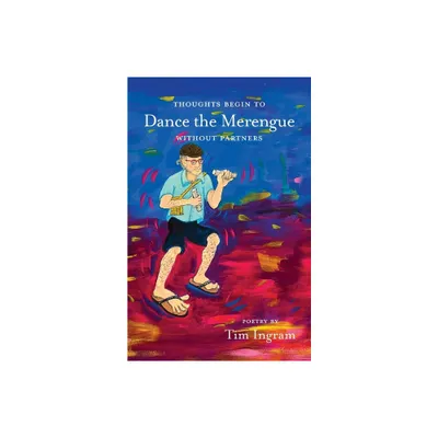 Thoughts Begin to Dance the Merengue without Partners - by Timothy L Ingram (Paperback)