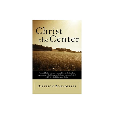 Christ the Center - (Harpers Ministers Paperback Library) by Dietrich Bonhoeffer (Paperback)