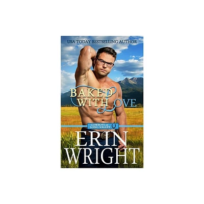 Baked with Love - (Cowboys of Long Valley Romance) by Erin Wright (Paperback)