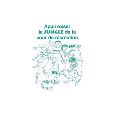 Apprivoiser La Jungle de la Cour de Recreation - by Carol Gray (Paperback)