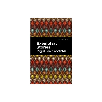 Exemplary Stories - (Mint Editions (Short Story Collections and Anthologies)) by Miguel De Cervantes (Paperback)