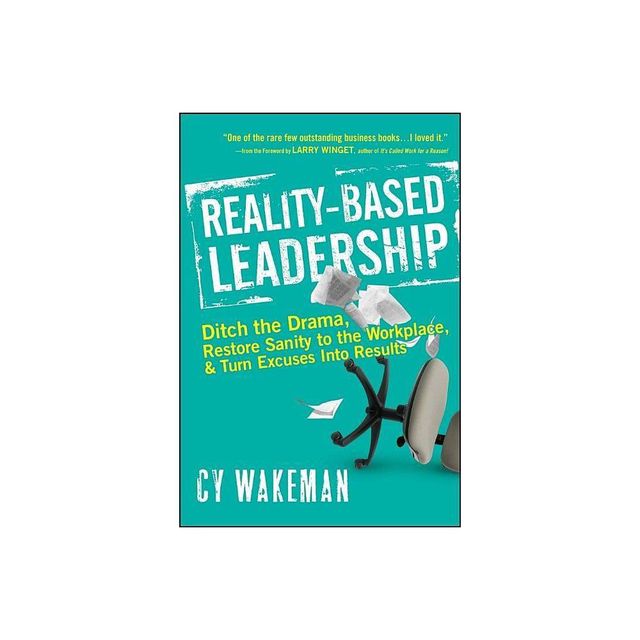 Reality-Based Leadership - by Cy Wakeman (Hardcover)