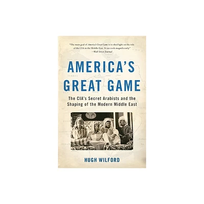 Americas Great Game - by Hugh Wilford (Paperback)