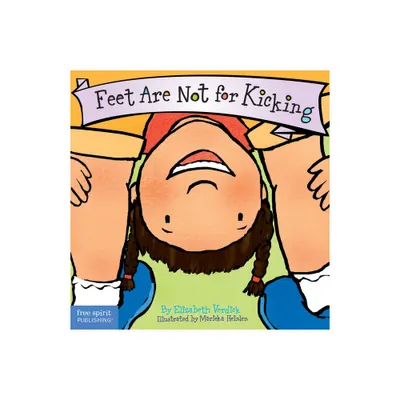 Feet Are Not for Kicking - (Best Behavior(r)) by Elizabeth Verdick (Board Book)