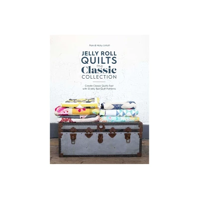 Jelly Roll Quilts: The Classic Collection - by Pam Lintott & Nicky Lintott (Paperback)