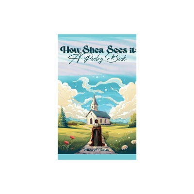 How Shea Sees It - by Shea S Davis (Paperback)