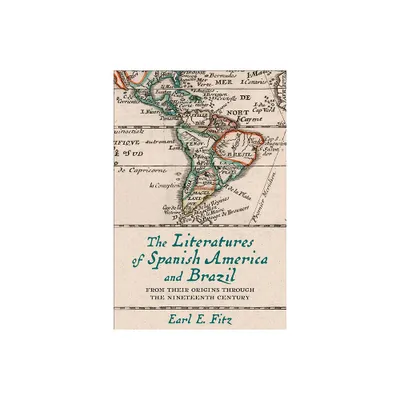 The Literatures of Spanish America and Brazil - (New World Studies) by Earl E Fitz (Paperback)