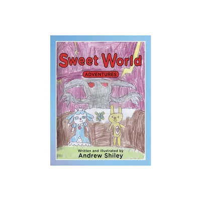 Sweet World Adventures - by Andrew Shiley (Paperback)