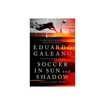 Soccer in Sun and Shadow - by Eduardo Galeano (Paperback)