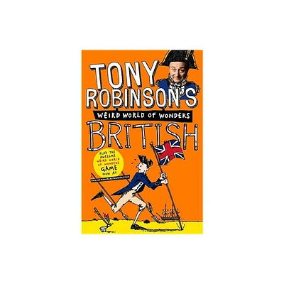 British - (Tony Robinsons Weird World of Wonders!) by Tony Robinson (Paperback)