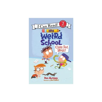 My Weird School: Class Pet Mess! - (I Can Read Level 2) by Dan Gutman (Paperback)