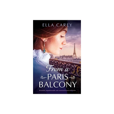 From a Paris Balcony - (Secrets of Paris) by Ella Carey (Paperback)