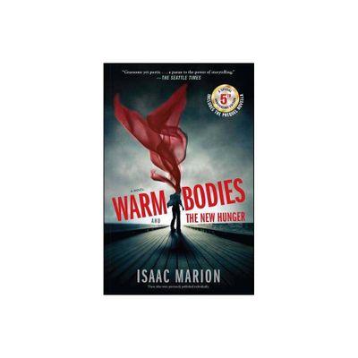 Warm Bodies and the New Hunger - by Isaac Marion (Paperback)