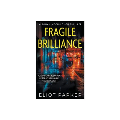 Fragile Brilliance - (Ronan McCullough) by Eliot Parker (Paperback)