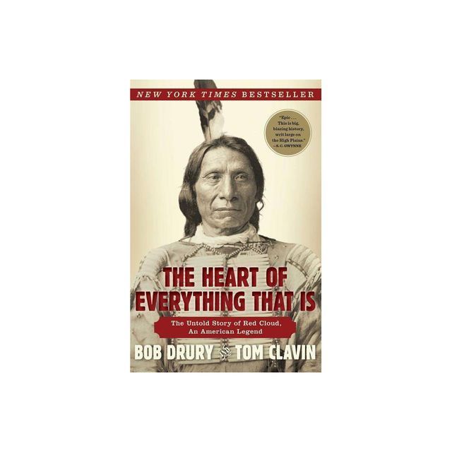 The Heart of Everything That Is (Reprint) (Paperback) by Bob Drury