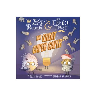 The Great Caper Caper - (Lady Pancake & Sir French Toast) by Josh Funk & Brendan Kearney (Hardcover)