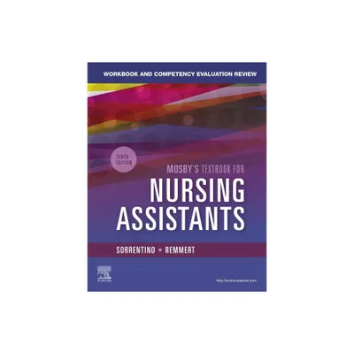 Workbook and Competency Evaluation Review for Mosbys Textbook for Nursing Assistants - 10th Edition by Sheila A Sorrentino & Leighann Remmert