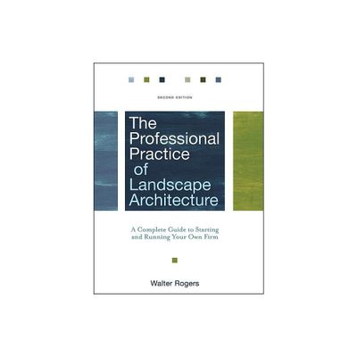 The Professional Practice of Landscape Architecture - 2nd Edition by Walter Rogers (Hardcover)