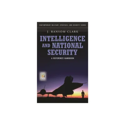 Intelligence and National Security - (Contemporary Military, Strategic, and Security Issues) by John Clark (Hardcover)