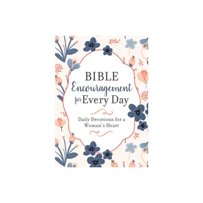 Bible Encouragement for Every Day - by Compiled by Barbour Staff (Paperback)