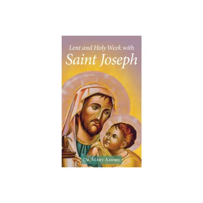 Lent and Holy Week with Saint Joseph - by Mary Amore (Paperback)