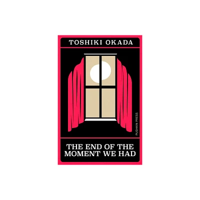 The End of the Moment We Had - (Japanese Novellas) by Toshiki Okada (Paperback)