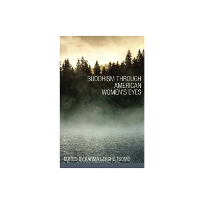 Buddhism Through American Womens Eyes - by Karma Lekshe Tsomo (Paperback)