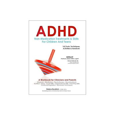 ADHD: Non-Medication Treatments and Skills for Children and Teens - by Debra Burdick (Paperback)