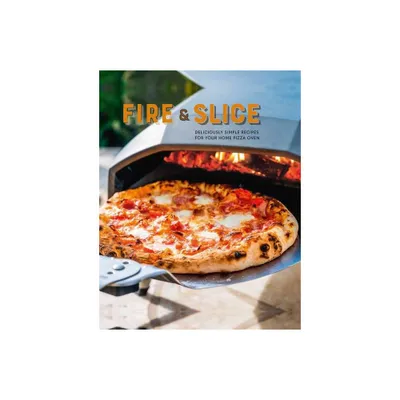 Fire and Slice - by Ryland Peters & Small (Hardcover)