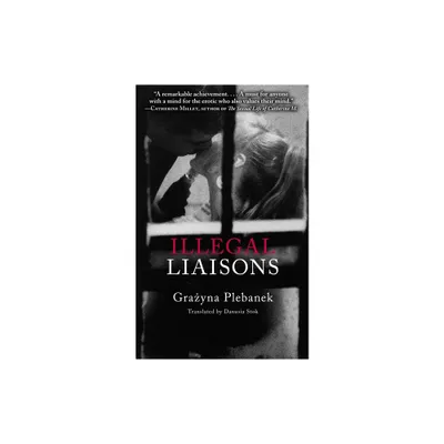 Illegal Liaisons - by Graznya Plebanek (Paperback)