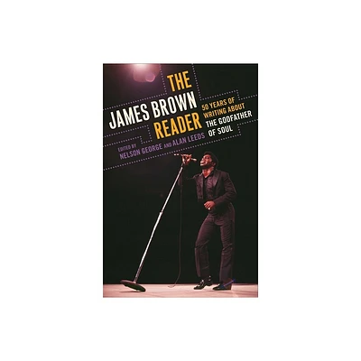 The James Brown Reader - by Nelson George & Alan Leeds (Paperback)