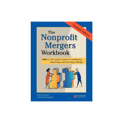 The Nonprofit Mergers Workbook Part I - by David La Piana (Paperback)