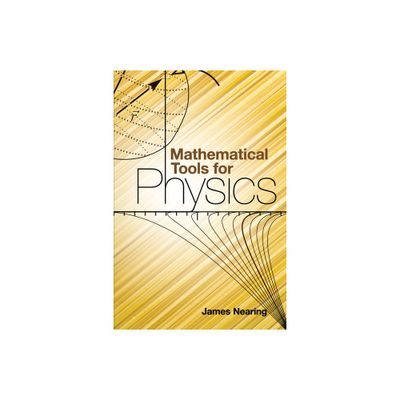 Mathematical Tools for Physics - (Dover Books on Physics) by James Nearing (Paperback)