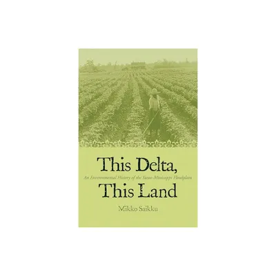 This Delta, This Land - by Mikko Saikku (Paperback)