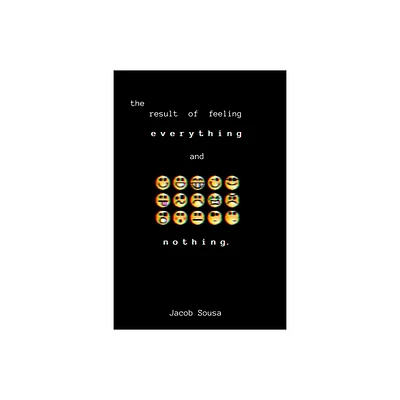 The Result of Feeling Everything and Nothing - by Jacob L Sousa (Paperback)