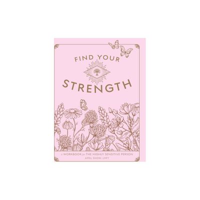 Find Your Strength - (Wellness Workbooks) by April Snow (Paperback)