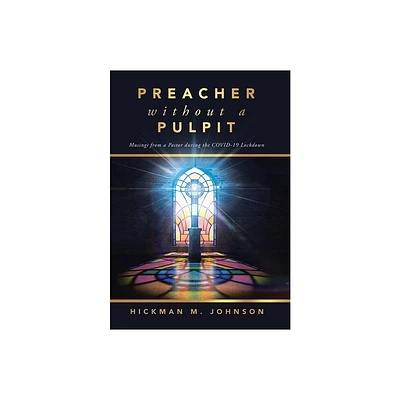 Preacher without a Pulpit - by Hickman M Johnson (Hardcover)