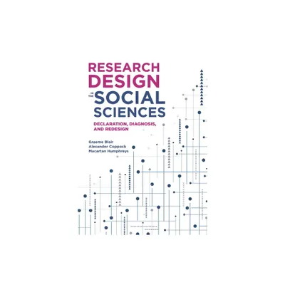 Research Design in the Social Sciences - by Graeme Blair & Alexander Coppock & Macartan Humphreys (Paperback)