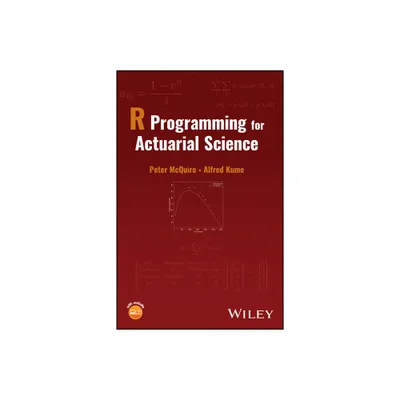 R Programming for Actuarial Science - by Peter McQuire & Alfred Kume (Hardcover)