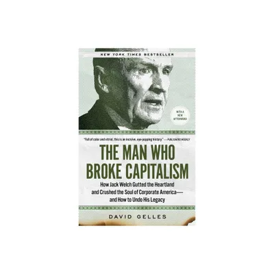 The Man Who Broke Capitalism - by David Gelles (Paperback)